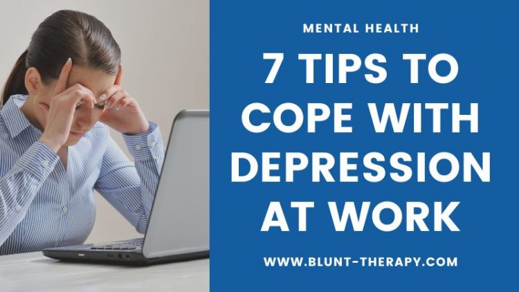 7 Tips to Cope With Depression At Work